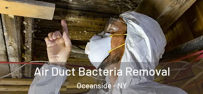 Air Duct Bacteria Removal Oceanside - NY