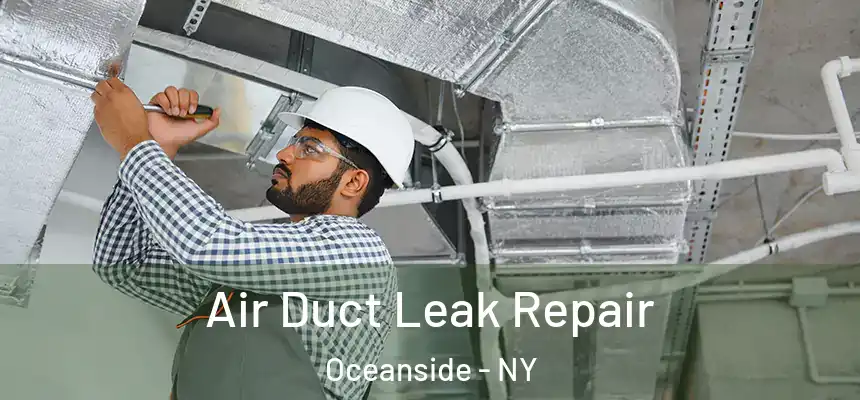  Air Duct Leak Repair Oceanside - NY