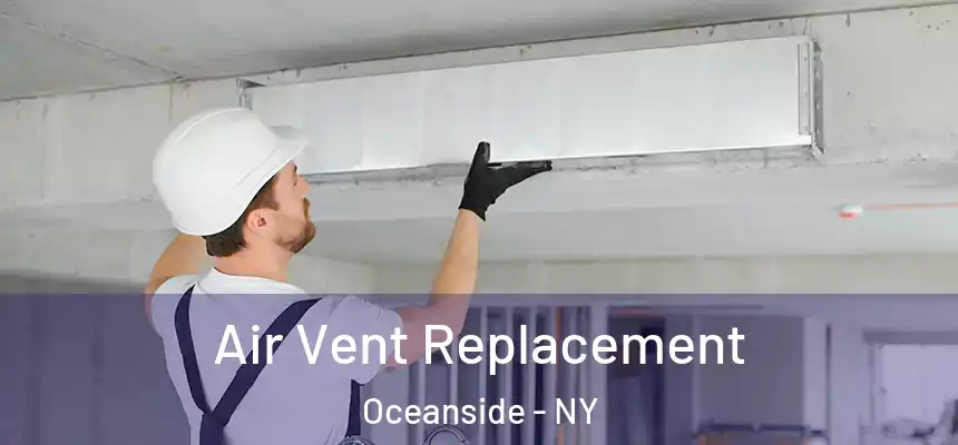  Air Vent Replacement Oceanside - NY