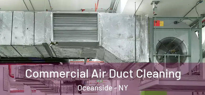  Commercial Air Duct Cleaning Oceanside - NY