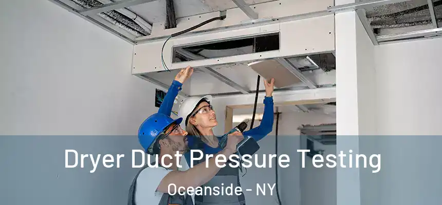  Dryer Duct Pressure Testing Oceanside - NY