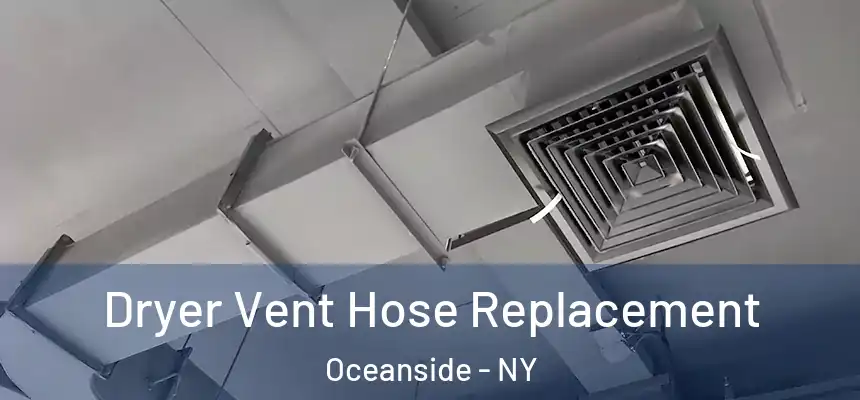  Dryer Vent Hose Replacement Oceanside - NY