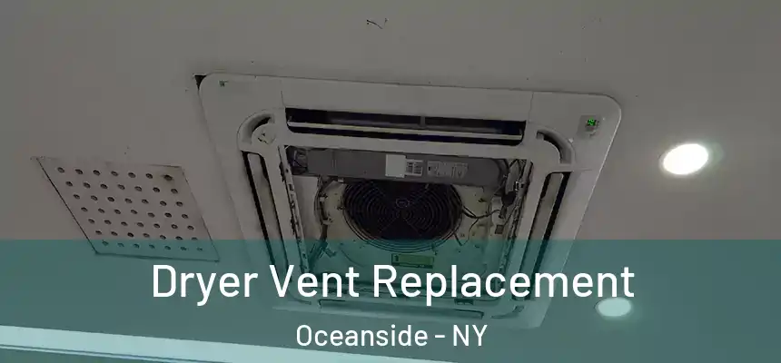  Dryer Vent Replacement Oceanside - NY