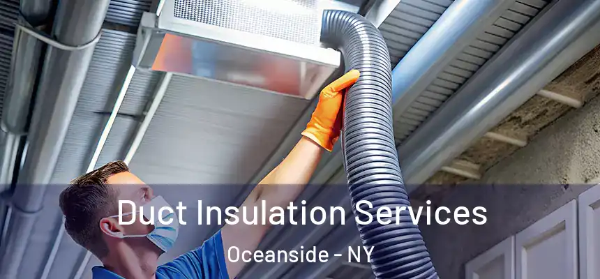  Duct Insulation Services Oceanside - NY