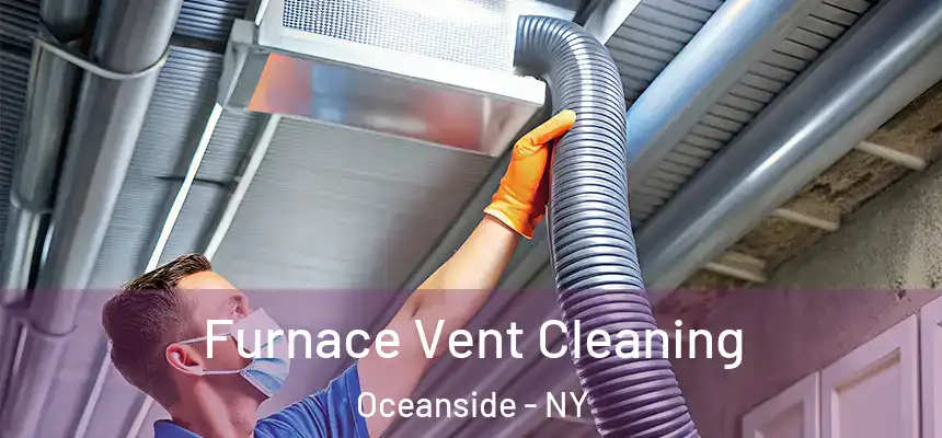  Furnace Vent Cleaning Oceanside - NY