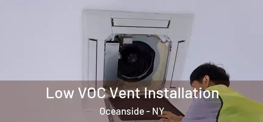  Low VOC Vent Installation Oceanside - NY