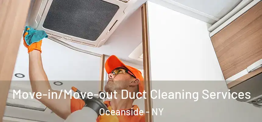 Move-in/Move-out Duct Cleaning Services Oceanside - NY
