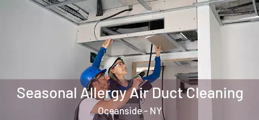  Seasonal Allergy Air Duct Cleaning Oceanside - NY