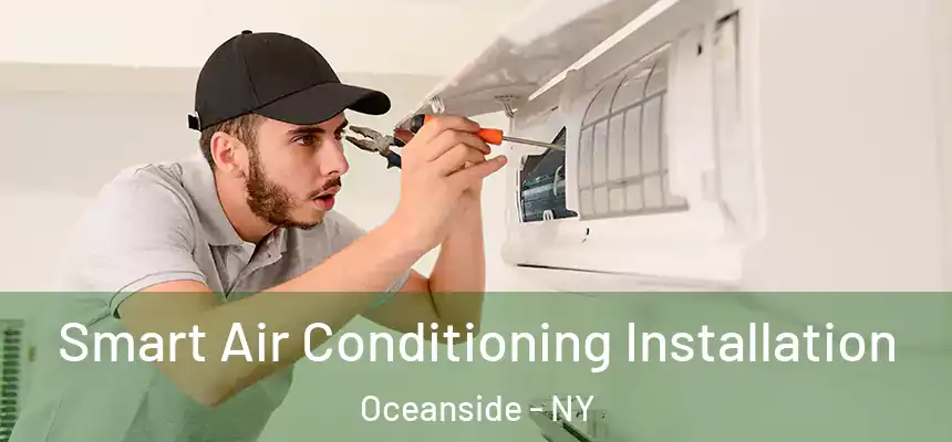  Smart Air Conditioning Installation Oceanside - NY