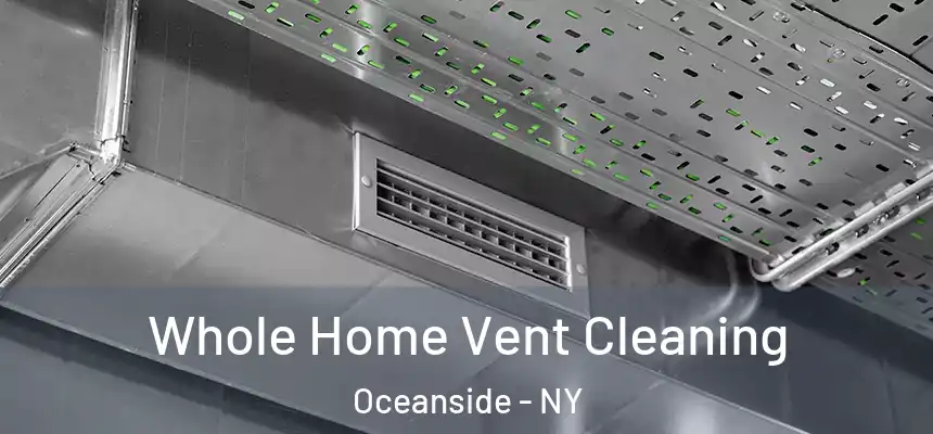  Whole Home Vent Cleaning Oceanside - NY